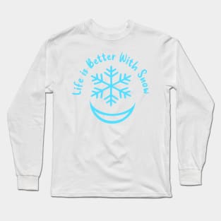 life is better with snow Long Sleeve T-Shirt